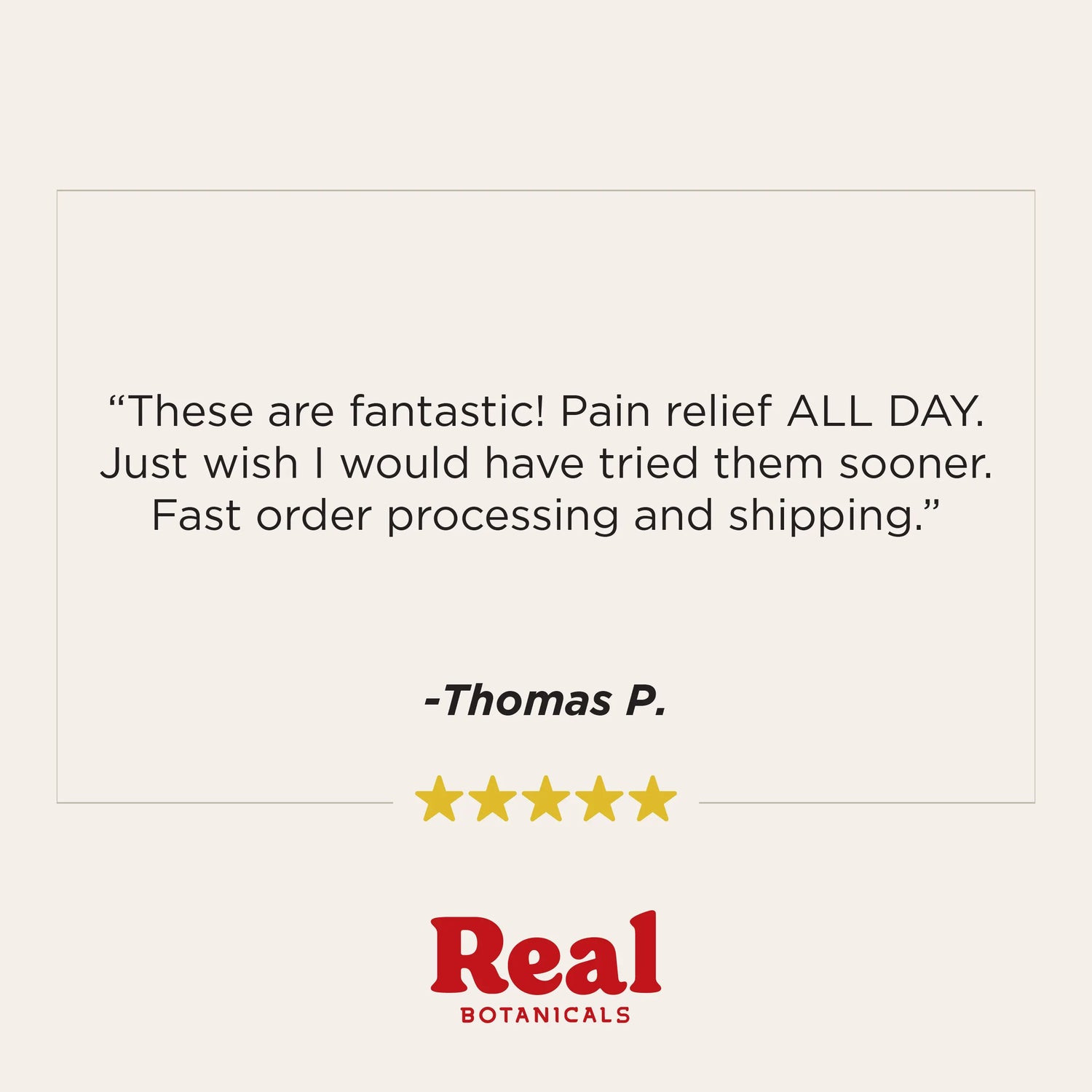 A five-star customer review graphic for Real Botanicals, featuring a quote by Thomas P. in black text on a light beige background, with the red and black Real Botanicals logo at the bottom.